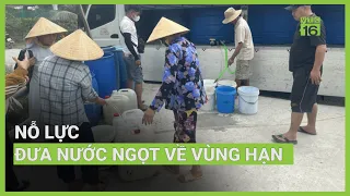 Nỗ lực đưa nước ngọt về vùng hạn, mặn ở ĐBSCL | VTC16