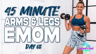 45 Minute Arms & Legs EMOM Workout | Summertime Fine - Day 68