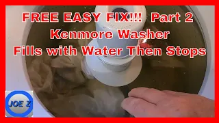 Kenmore Washer Fills With Water Then Stops: Free Easy Fix!!! Part 2