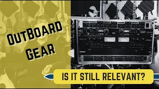 Do You Need Outboard Gear In Your Studio?