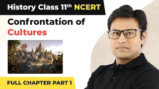 Class 11 History Chapter 8 | Confrontation of Cultures Full Chapter Explanation (Part 1)