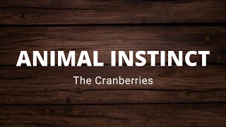 THE CRANBERRIES   ANIMAL INSTINCT LYRICS