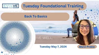 Evolve Team Back To Basics Tuesday Foundational Training with Marci Preble May 7, 2024