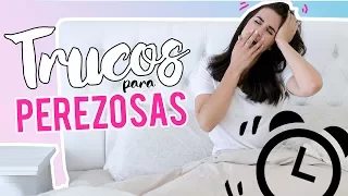 TRUCOS PARA PEREZOSAS | Consejos para ir más rápido por las mañanas