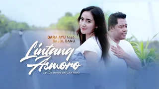 Dara Ayu feat. Bajol Ndanu - Lintang Asmoro (Official Music Video)