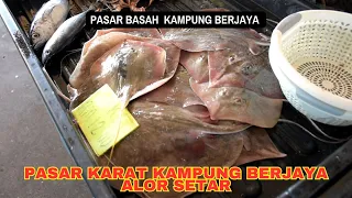 Pasar Karat  Kampung Berjaya Alor Setar. Pelbagai hasil laut dengan harga berpatutan. Pasar Basah.