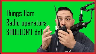 Things HAM RADIO operators shouldn't do.....