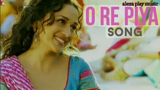 O RE PIYA SONG WITH LYRICS _ RAHAT FATEH ALI KHAN SONG _ HINDI SONG _ MADHURI DIXIT_ AJA NACHLE