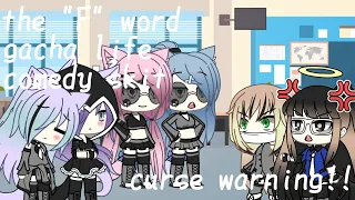 The "F" word | gacha life comedy skit (curse warning!!) Read DESC 500+special