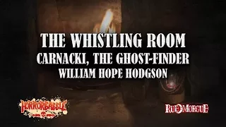 "The Whistling Room" by W. H. Hodgson / A Carnacki, the Ghost-Finder Story