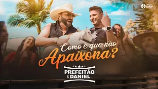 ❤️🎵 Como é que não apaixona - Prefeitão e Daniel (Clipe Oficial)