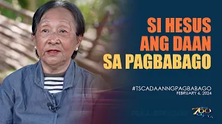 Si Hesus ang Daan sa Pagbabago | #TSCADaanNgPagbabago Full Episode | February 6, 2024