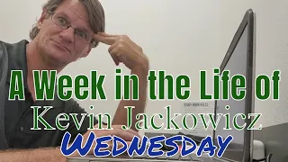 A Week in the Life of Kevin Jackowicz (Wednesday)