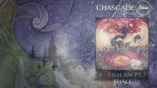 ITZAMNA ~ Chascade /// 08. Shalam pt.3 - Thale