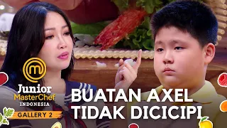 Axel Sedih! Makanan Buatannya Tidak Dicicipi Chef | GALLERY 2 | JUNIOR MASTERCHEF INDONESIA