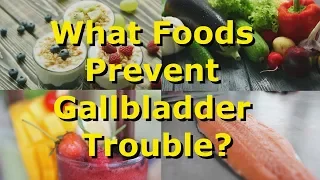 What Foods Prevent Gallbladder Trouble?