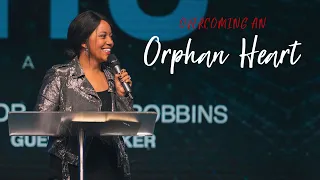 Overcoming an Orphan Heart - Ps. Ashley Robbins