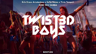 Kris Kross Amsterdam x Sofía Reyes x Tinie Tempah - How You Samba (Twist3d Boys Bootleg)