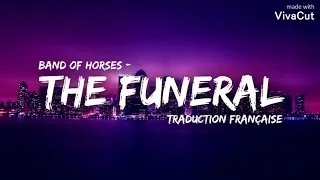 Band of Horses - The Funeral ( Traduction Française )