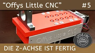 "Offys Little CNC" - Die Z-ACHSE ist fertig. Ist sie nicht GEIL geworden?