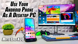 Turn An Android Phone Into A Desktop PC! Motorola’s New Desktop Mode! Moto Edge X30