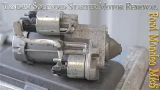 Tandem Solenoid Starter Motor Removal... Ford Mondeo Mk5