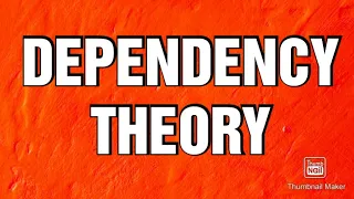 THEORIES OF DEVELOPMENT : The Dependency Theory