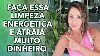 FAÇA ESSA LIMPEZA ENERGÉTICA E ATRAIA MUITO DINHEIRO