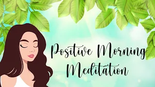10 Minute Guided Meditation for a Positive Morning