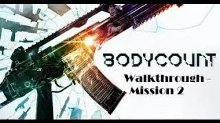 Bodycount - Walkthrough: Mission 2