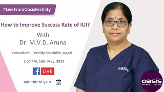 Live From Oasis Fertility : How to Improve Success Rate of IUI?