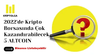 2022'de Çok Kazandırabilecek 5 Altcoin - 2022 Altcoin Sepeti