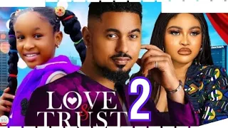 LOVE AND TRUST part 2 (Trending Nollywood Nigerian Movie Update) Touitou Ben #2024