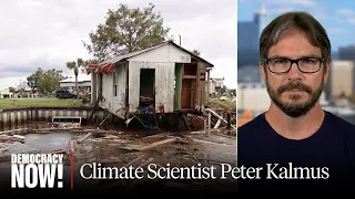 Scientist Peter Kalmus: Hurricanes, Floods & Fires of 2023 Are Just Beginning of Climate Emergency