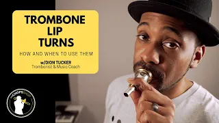 Trombone Lesson: Lip Turns - How and When To Use Them