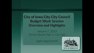 Iowa City City Council 2024 Budget Work Session of January 7, 2023 -  Budget Overview