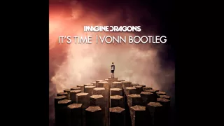 Imagine Dragons - It's Time (VONN Bootleg) *Free Download*