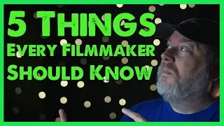 5 Simple Things Every Filmmaker Must Know