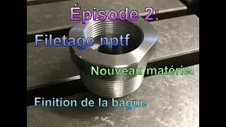 Épisode 2 :  explication filetages nptf, pied de profondeur et finition bague