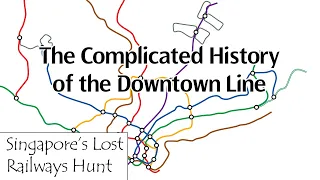 The Complicated History of the Downtown Line - SGLRH Extras