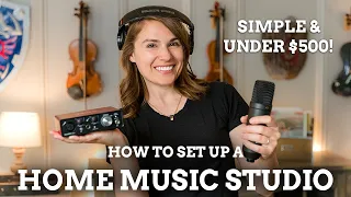 How to Record Music from Home - Home Studio Essentials Under $500!