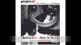 Puttin' On The Ritz - Matthieu Boré - Alternative Remix by Paolo Fredreghini