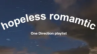 ~hopeless romantic playlist One Direction edition~