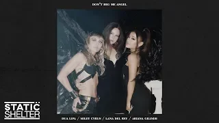 DON'T BEG ME ANGEL - Dua Lipa, Ariana Grande, Miley Cyrus & Lana Del Rey Mashup