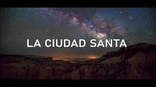 La Ciudad Santa [Cantos LLDM]