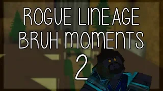 Rogue Lineage | Bruh Moments 2