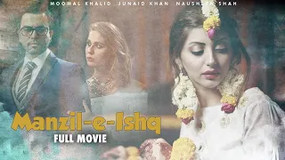 Manzil-e-Ishq | Full Movie | Junaid Khan, Moomal Khalid, Nausheen Shah | Sad Love Story | C4B1G