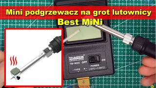 Mini podgrzewacz na grot lutownicy Best MiNi