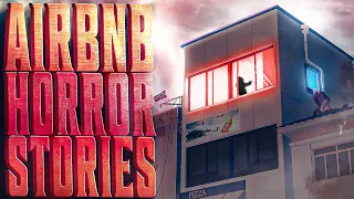 6 True Scary Airbnb Stories | VOL 3