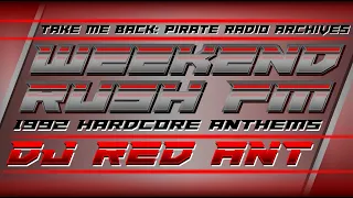 Hardcore Anthems 1992 | DJ Red Ant | Weekend Rush FM 92.5 | Strictly For The Hardcore Ravers